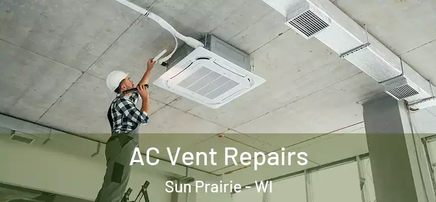  AC Vent Repairs Sun Prairie - WI