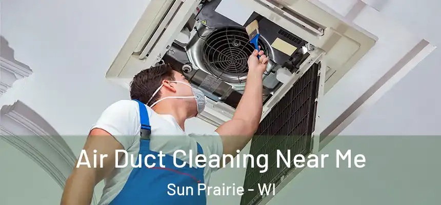  Air Duct Cleaning Near Me Sun Prairie - WI