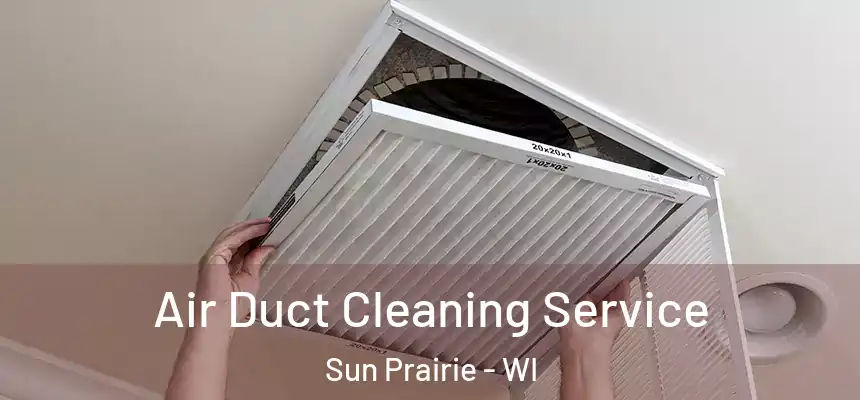  Air Duct Cleaning Service Sun Prairie - WI