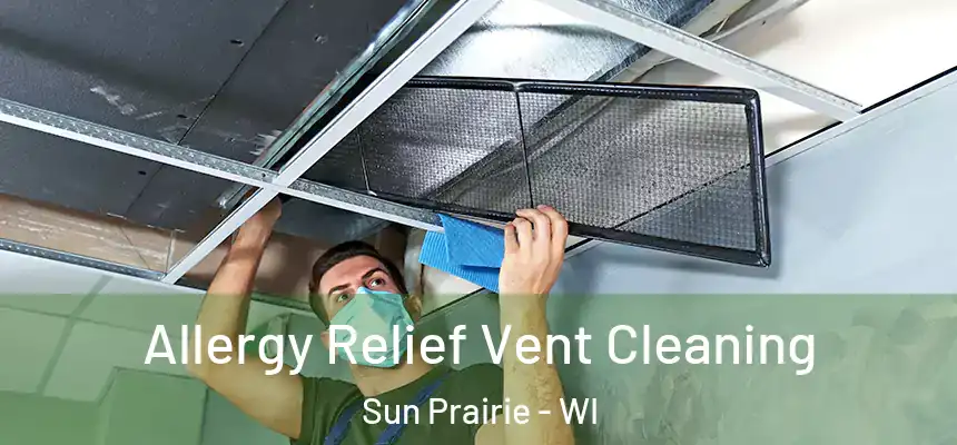  Allergy Relief Vent Cleaning Sun Prairie - WI