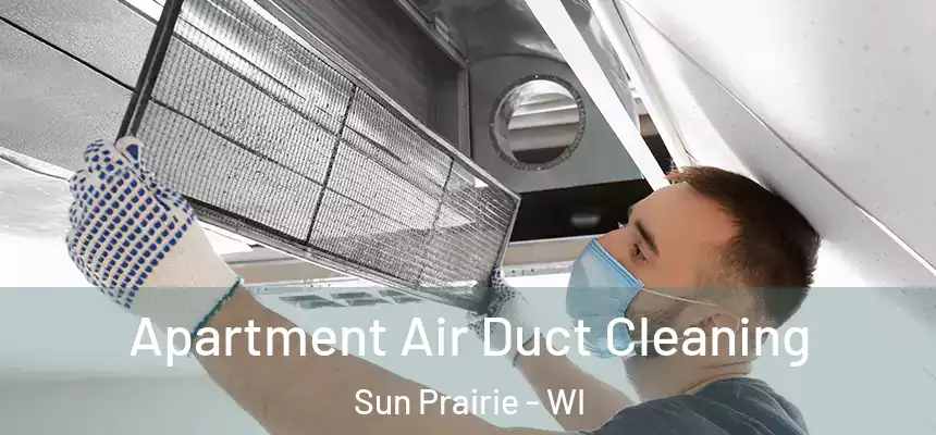  Apartment Air Duct Cleaning Sun Prairie - WI