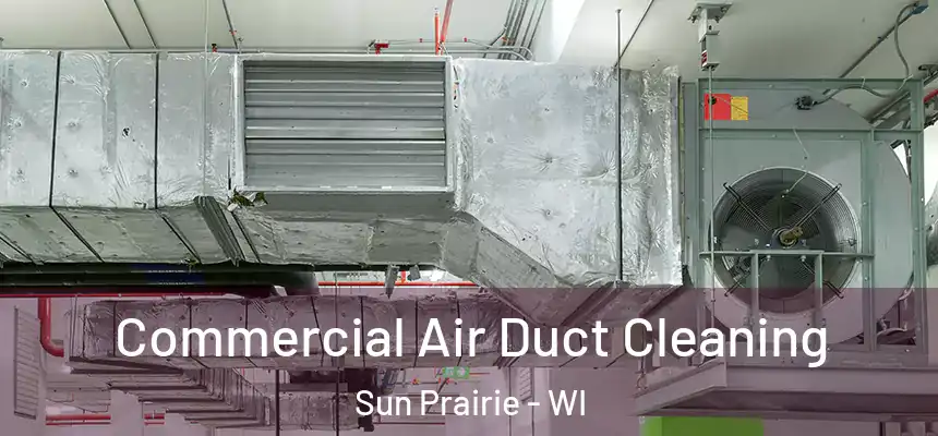  Commercial Air Duct Cleaning Sun Prairie - WI