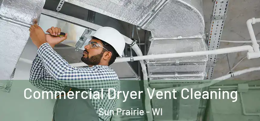  Commercial Dryer Vent Cleaning Sun Prairie - WI