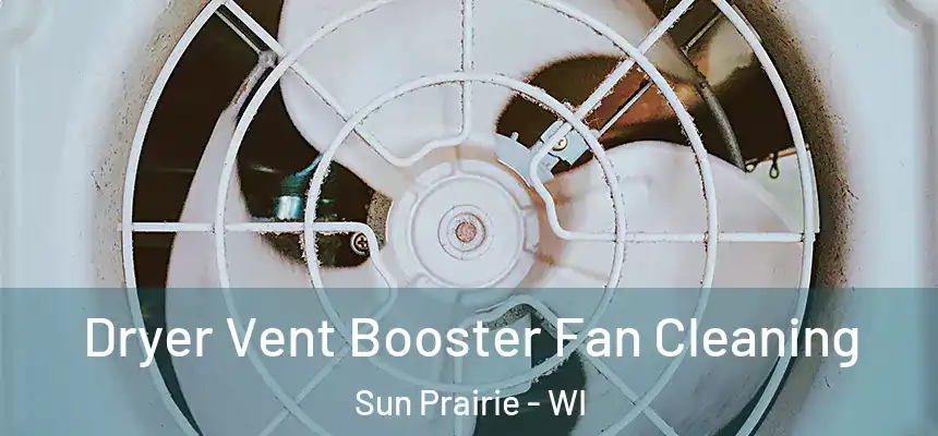  Dryer Vent Booster Fan Cleaning Sun Prairie - WI