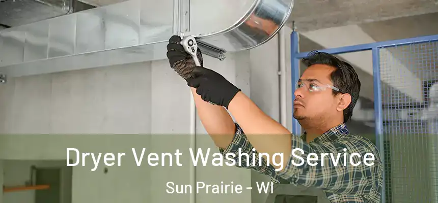  Dryer Vent Washing Service Sun Prairie - WI