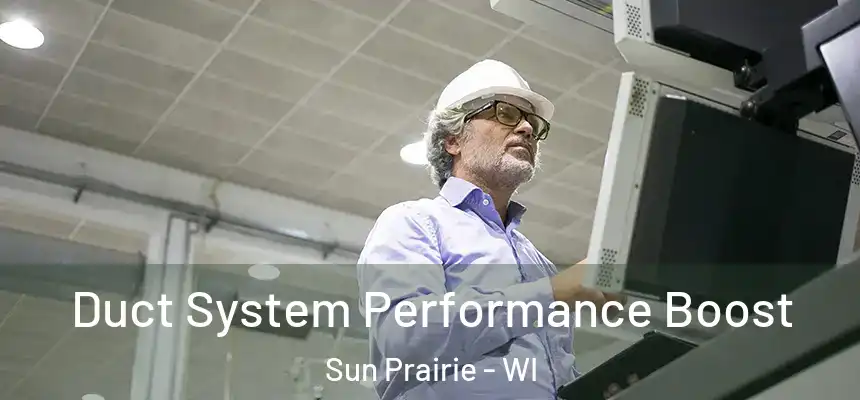  Duct System Performance Boost Sun Prairie - WI