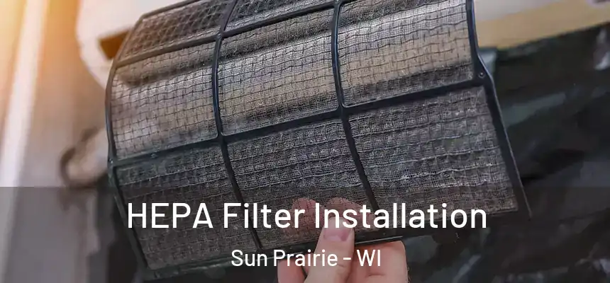  HEPA Filter Installation Sun Prairie - WI