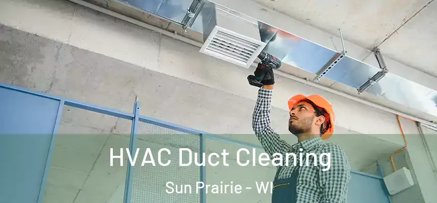  HVAC Duct Cleaning Sun Prairie - WI