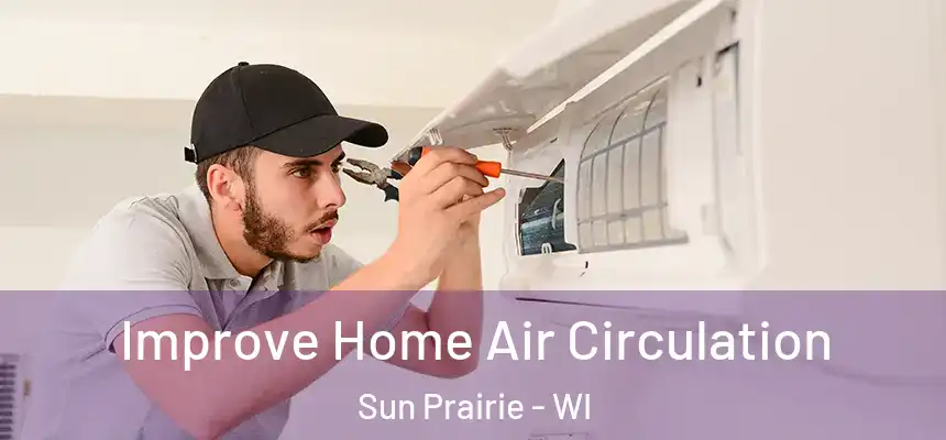  Improve Home Air Circulation Sun Prairie - WI