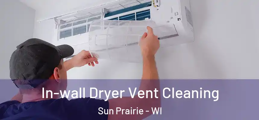  In-wall Dryer Vent Cleaning Sun Prairie - WI