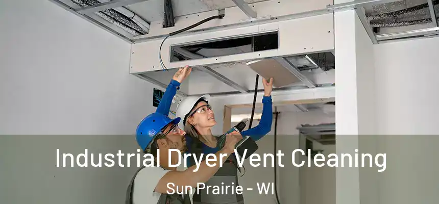  Industrial Dryer Vent Cleaning Sun Prairie - WI