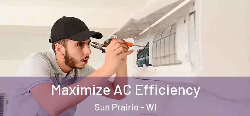  Maximize AC Efficiency Sun Prairie - WI