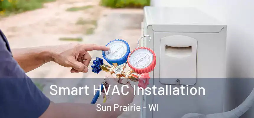  Smart HVAC Installation Sun Prairie - WI