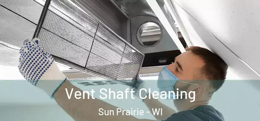  Vent Shaft Cleaning Sun Prairie - WI